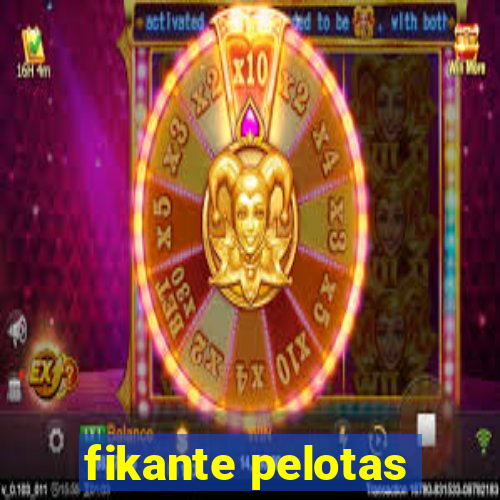 fikante pelotas